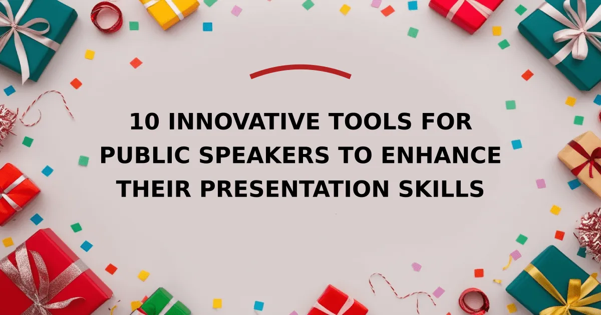 10 Innovative Tools for Public Speakers to Enhance Their Presentation Skills